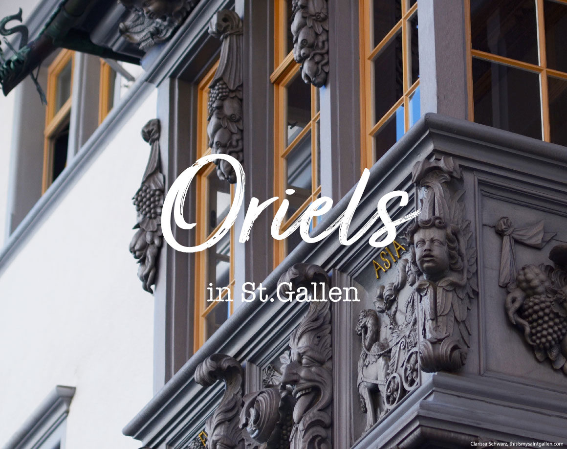 Oriels in St.Gallen